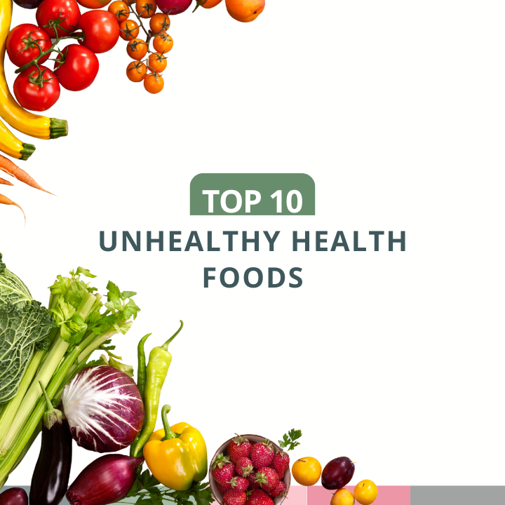 unhealthy health foods