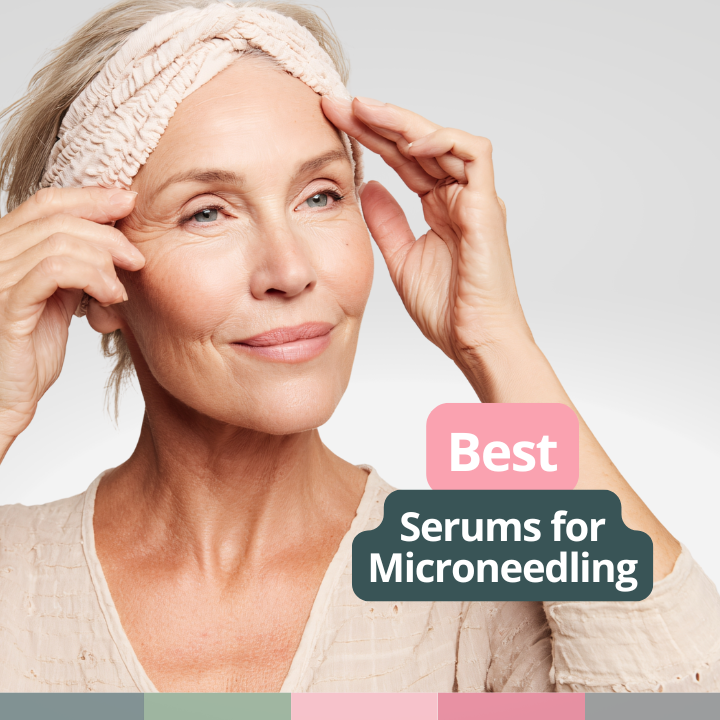 serums for microneedling